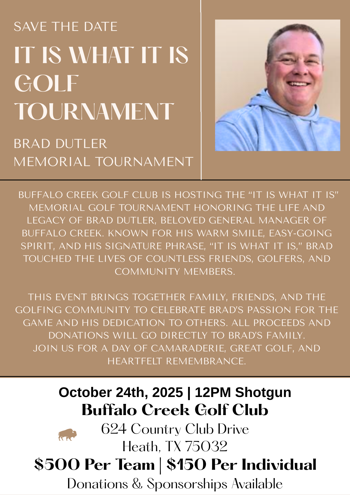 Save the Date flier for the “It Is What It Is” Golf Tournament, the Brad Dutler Memorial Tournament, hosted at Buffalo Creek Golf Club in Heath, Texas. Features tournament details including October 24th, 2025, 12 PM shotgun start, $500 per team or $150 per individual, with proceeds benefiting Brad Dutler’s family. Includes a smiling photo of Brad Dutler in a light hoodie.